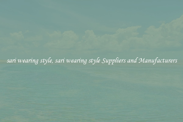 sari wearing style, sari wearing style Suppliers and Manufacturers
