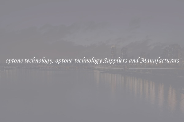 optone technology, optone technology Suppliers and Manufacturers