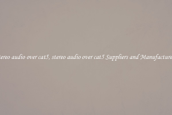 stereo audio over cat5, stereo audio over cat5 Suppliers and Manufacturers