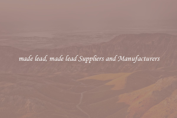 made lead, made lead Suppliers and Manufacturers