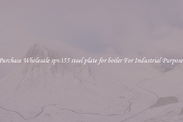 Purchase Wholesale spv355 steel plate for boiler For Industrial Purposes