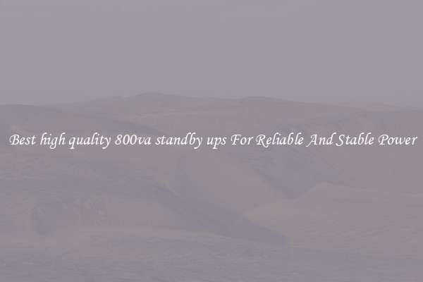 Best high quality 800va standby ups For Reliable And Stable Power