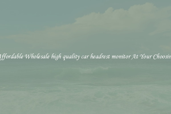 Affordable Wholesale high quality car headrest monitor At Your Choosing