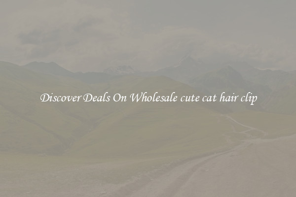 Discover Deals On Wholesale cute cat hair clip