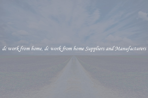 dc work from home, dc work from home Suppliers and Manufacturers