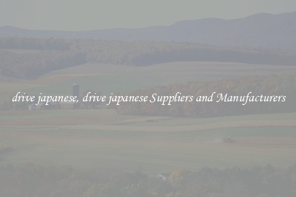 drive japanese, drive japanese Suppliers and Manufacturers
