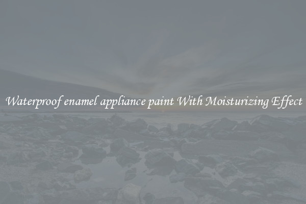 Waterproof enamel appliance paint With Moisturizing Effect