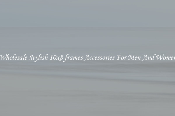 Wholesale Stylish 10x8 frames Accessories For Men And Women
