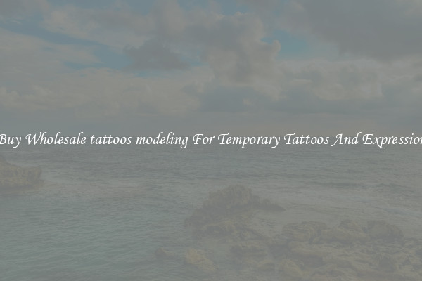 Buy Wholesale tattoos modeling For Temporary Tattoos And Expression