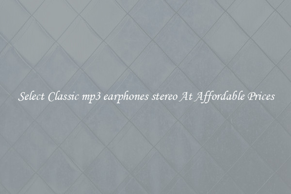 Select Classic mp3 earphones stereo At Affordable Prices