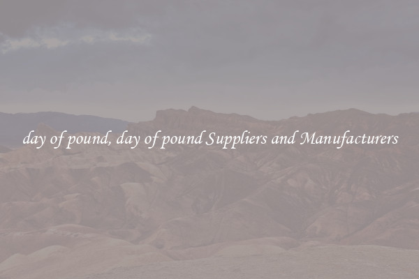 day of pound, day of pound Suppliers and Manufacturers