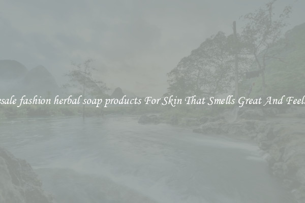 Wholesale fashion herbal soap products For Skin That Smells Great And Feels Good