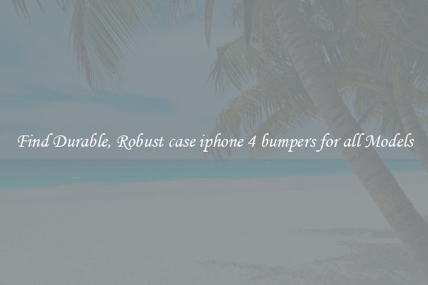 Find Durable, Robust case iphone 4 bumpers for all Models