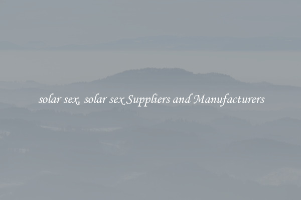 solar sex, solar sex Suppliers and Manufacturers