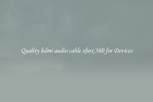 Quality hdmi audio cable xbox 360 for Devices