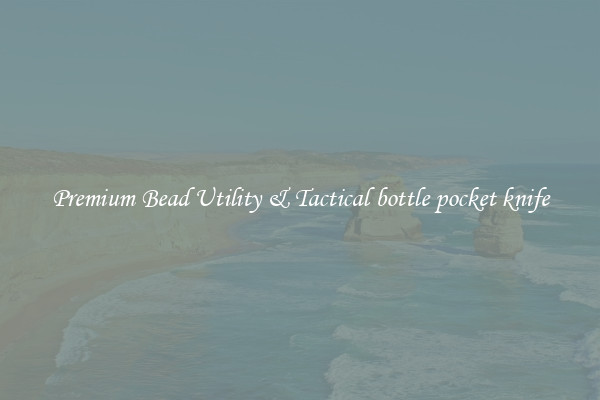 Premium Bead Utility & Tactical bottle pocket knife