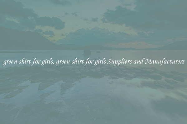 green shirt for girls, green shirt for girls Suppliers and Manufacturers