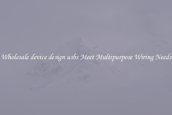 Wholesale device design usbs Meet Multipurpose Wiring Needs