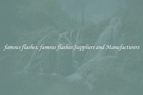 famous flashes, famous flashes Suppliers and Manufacturers
