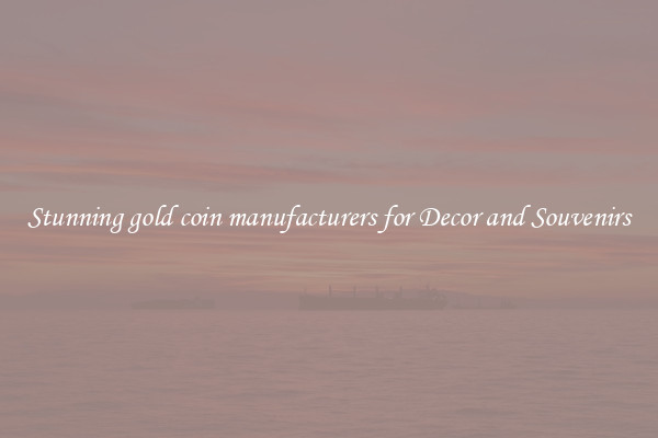 Stunning gold coin manufacturers for Decor and Souvenirs