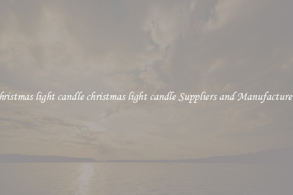 christmas light candle christmas light candle Suppliers and Manufacturers