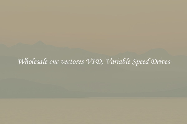 Wholesale cnc vectores VFD, Variable Speed Drives