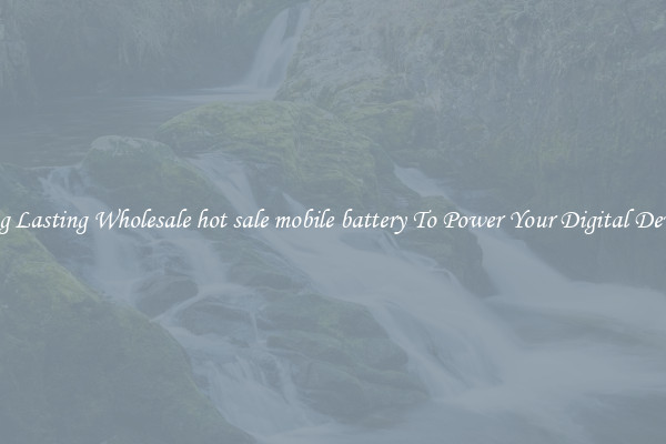 Long Lasting Wholesale hot sale mobile battery To Power Your Digital Devices