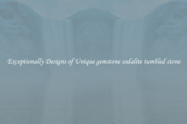 Exceptionally Designs of Unique gemstone sodalite tumbled stone