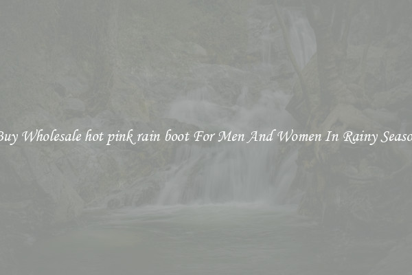 Buy Wholesale hot pink rain boot For Men And Women In Rainy Season