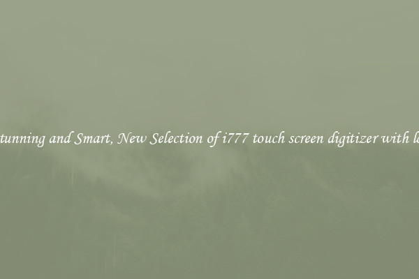 Stunning and Smart, New Selection of i777 touch screen digitizer with lcd