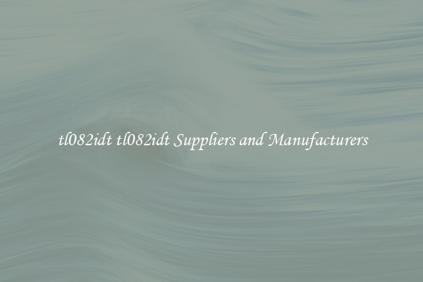 tl082idt tl082idt Suppliers and Manufacturers