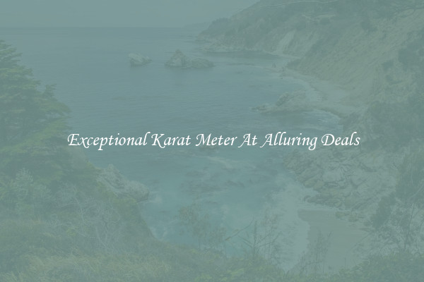 Exceptional Karat Meter At Alluring Deals