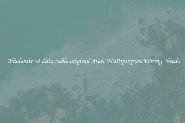 Wholesale s4 data cable original Meet Multipurpose Wiring Needs