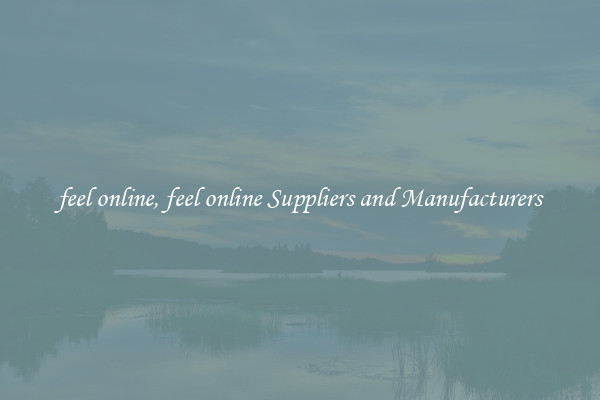 feel online, feel online Suppliers and Manufacturers