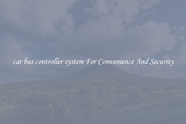 car bus controller system For Convenience And Security