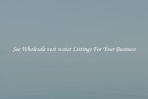 See Wholesale vest water Listings For Your Business