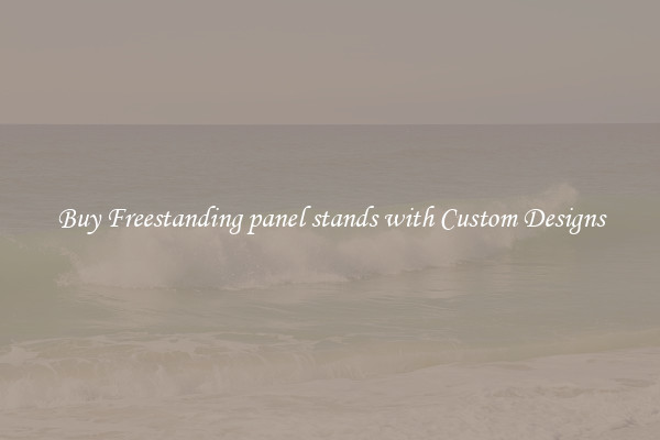 Buy Freestanding panel stands with Custom Designs