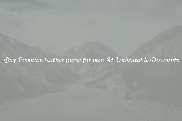 Buy Premium leather purse for men At Unbeatable Discounts