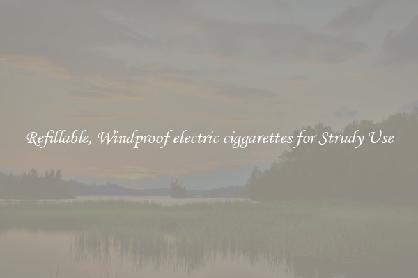 Refillable, Windproof electric ciggarettes for Strudy Use